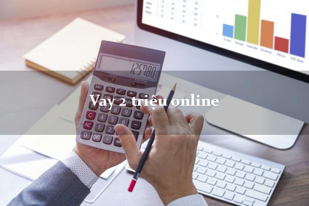 Vay 2 triệu online