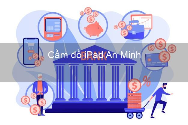 Cầm đồ iPad An Minh Kiên Giang