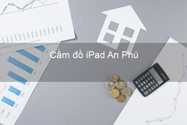 Cầm đồ iPad An Phú An Giang