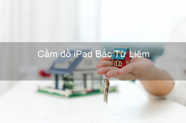 Cầm đồ iPad Bắc Từ Liêm Hà Nội