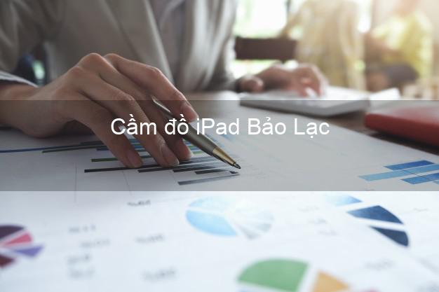 Cầm đồ iPad Bảo Lạc Cao Bằng