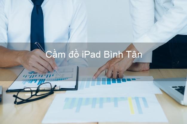 Cầm đồ iPad Bình Tân Hồ Chí Minh