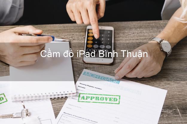 Cầm đồ iPad Bình Thuận