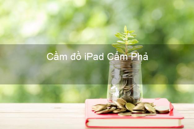 Cầm đồ iPad Cẩm Phả Quảng Ninh