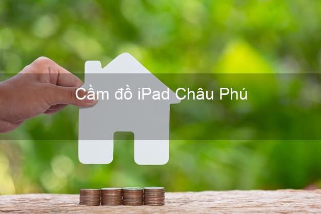 Cầm đồ iPad Châu Phú An Giang