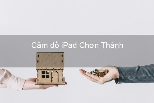 Cầm đồ iPad Chơn Thành Bình Phước