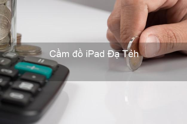 Cầm đồ iPad Đạ Tẻh Lâm Đồng