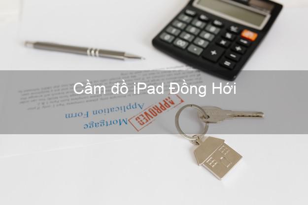 Cầm đồ iPad Đồng Hới Quảng Bình