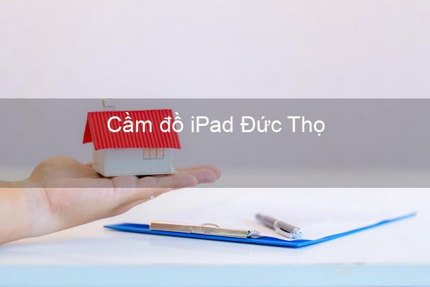 Cầm đồ iPad Đức Thọ Hà Tĩnh