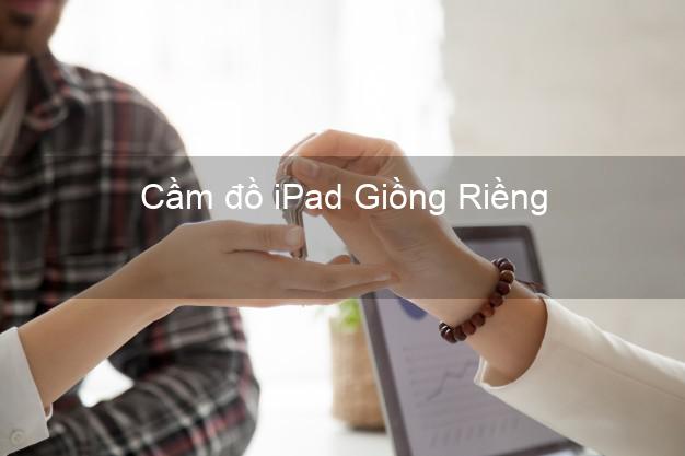 Cầm đồ iPad Giồng Riềng Kiên Giang