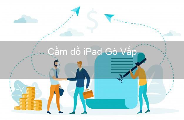 Cầm đồ iPad Gò Vấp Hồ Chí Minh