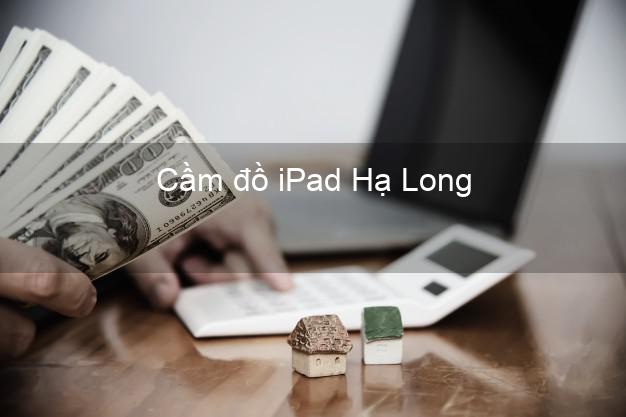 Cầm đồ iPad Hạ Long Quảng Ninh