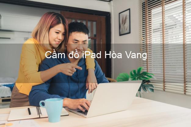 Cầm đồ iPad Hòa Vang Đà Nẵng