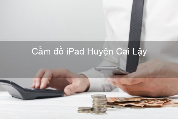 Cầm đồ iPad Huyện Cai Lậy Tiền Giang