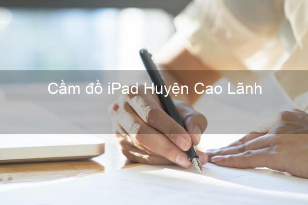 Cầm đồ iPad Huyện Cao Lãnh Đồng Tháp