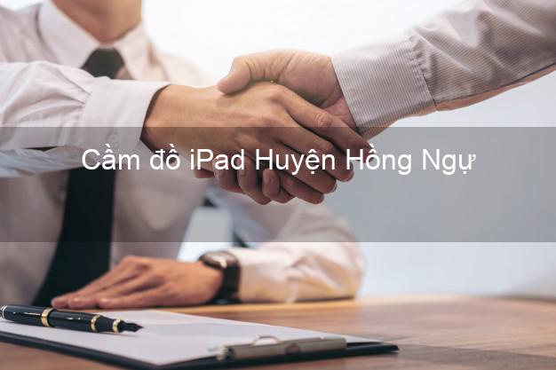 Cầm đồ iPad Huyện Hồng Ngự Đồng Tháp