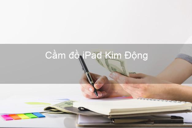 Cầm đồ iPad Kim Động Hưng Yên