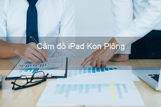 Cầm đồ iPad Kon Plông Kon Tum