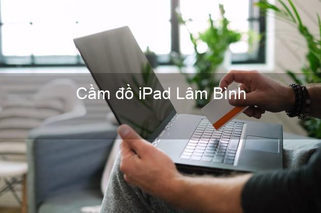 Cầm đồ iPad Lâm Bình Tuyên Quang