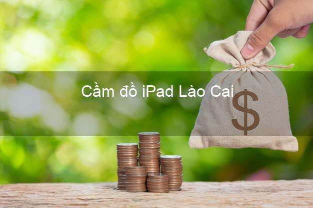 Cầm đồ iPad Lào Cai