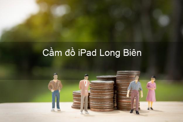 Cầm đồ iPad Long Biên Hà Nội