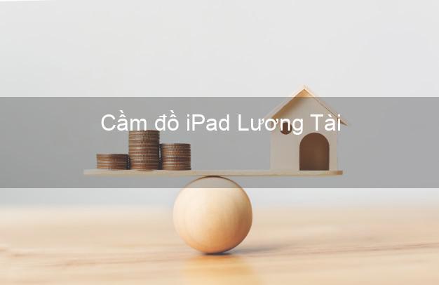 Cầm đồ iPad Lương Tài Bắc Ninh