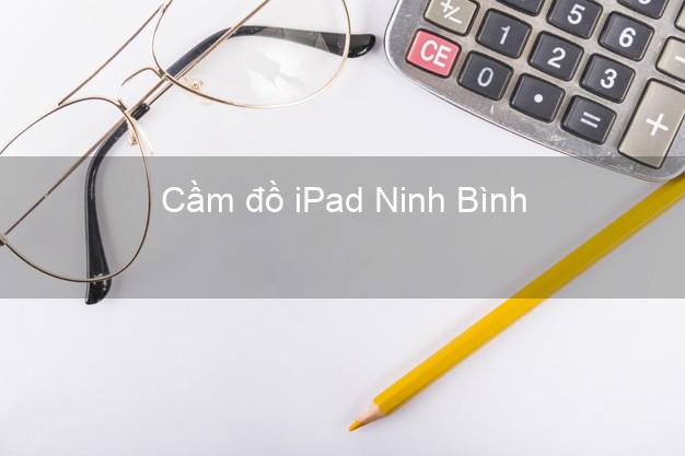 Cầm đồ iPad Ninh Bình