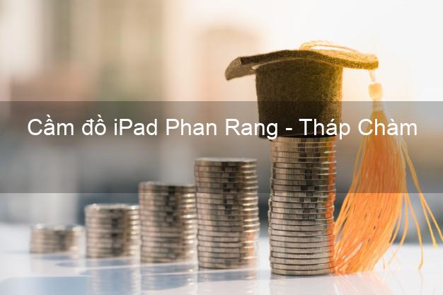 Cầm đồ iPad Phan Rang - Tháp Chàm Ninh Thuận