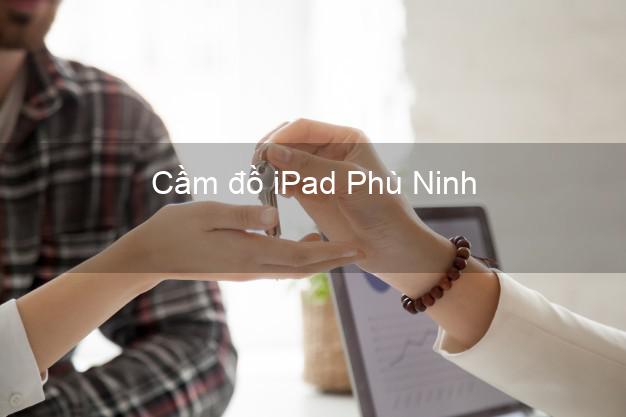 Cầm đồ iPad Phù Ninh Phú Thọ