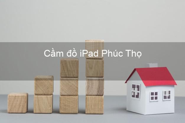 Cầm đồ iPad Phúc Thọ Hà Nội