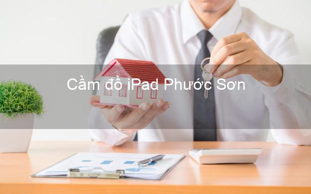 Cầm đồ iPad Phước Sơn Quảng Nam