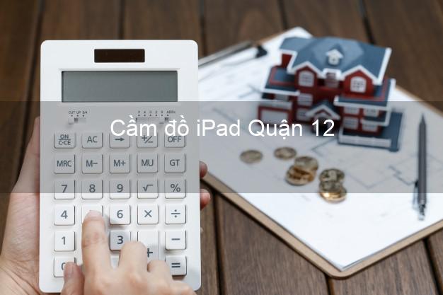 Cầm đồ iPad Quận 12 Hồ Chí Minh