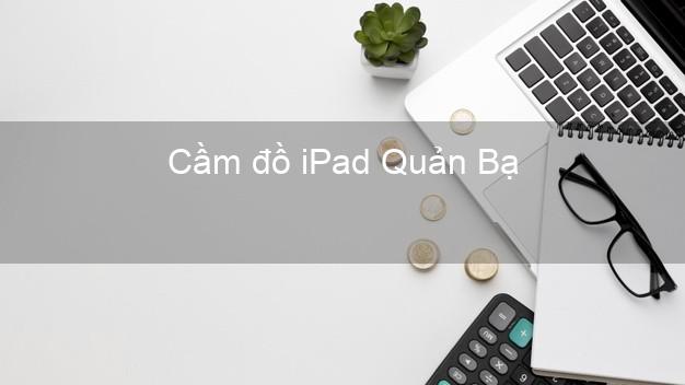 Cầm đồ iPad Quản Bạ Hà Giang