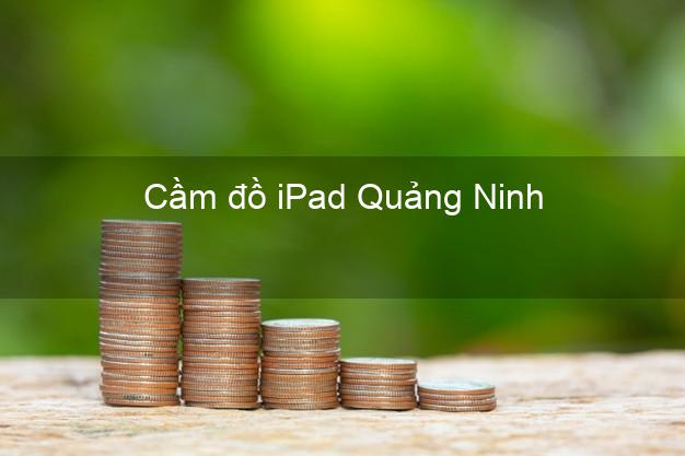 Cầm đồ iPad Quảng Ninh Quảng Bình