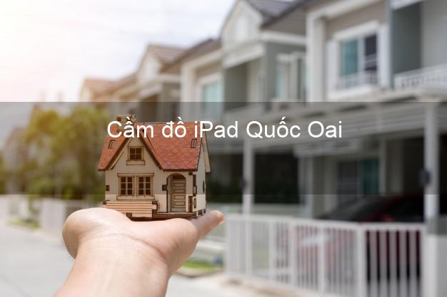 Cầm đồ iPad Quốc Oai Hà Nội