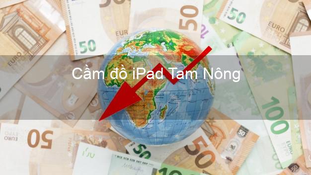 Cầm đồ iPad Tam Nông Đồng Tháp