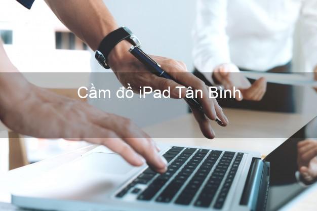 Cầm đồ iPad Tân Bình Hồ Chí Minh