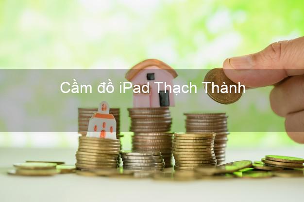 Cầm đồ iPad Thạch Thành Thanh Hóa