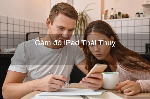 Cầm đồ iPad Thái Thuỵ Thái Bình