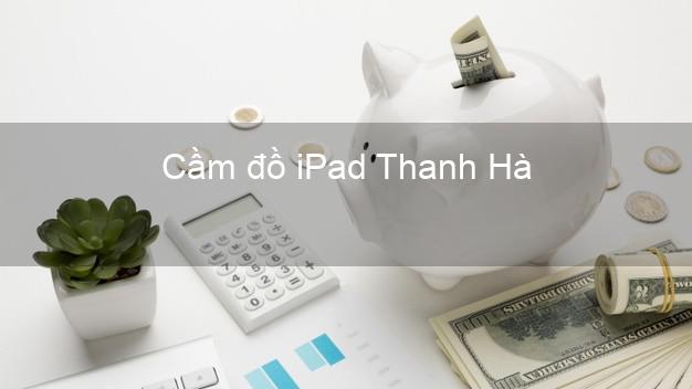Cầm đồ iPad Thanh Hà Hải Dương