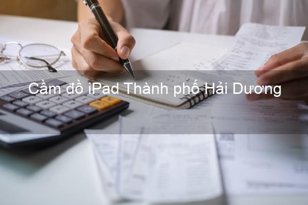 Cầm đồ iPad Thành phố Hải Dương