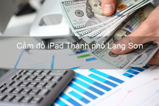 Cầm đồ iPad Thành phố Lạng Sơn