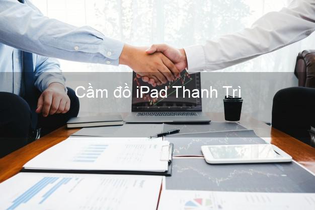 Cầm đồ iPad Thanh Trì Hà Nội