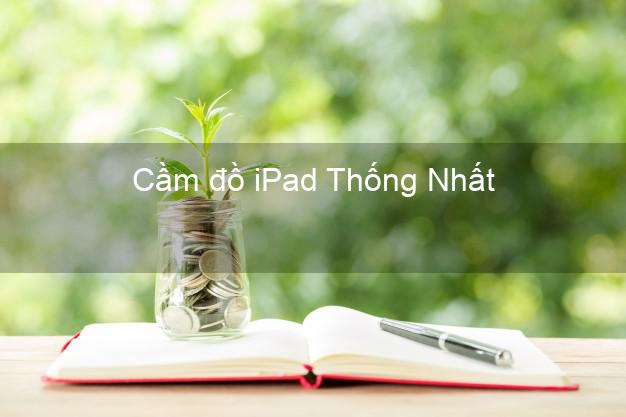 Cầm đồ iPad Thống Nhất Đồng Nai