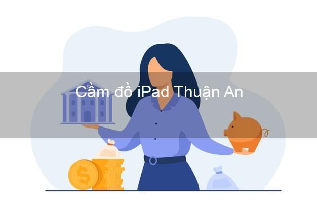 Cầm đồ iPad Thuận An Bình Dương
