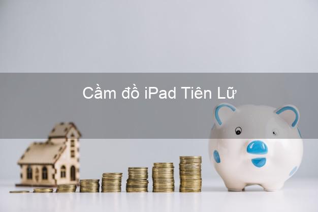 Cầm đồ iPad Tiên Lữ Hưng Yên
