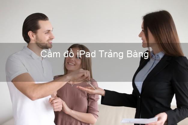 Cầm đồ iPad Trảng Bàng Tây Ninh