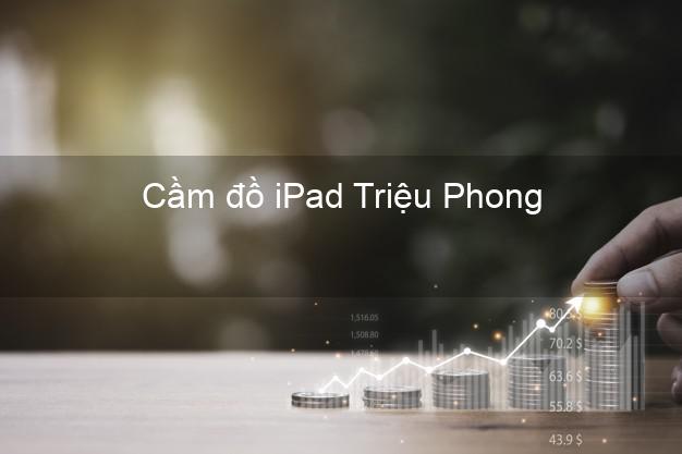 Cầm đồ iPad Triệu Phong Quảng Trị
