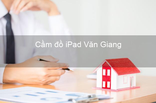 Cầm đồ iPad Văn Giang Hưng Yên