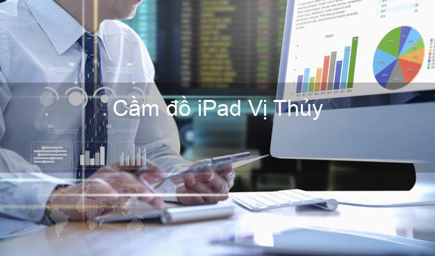 Cầm đồ iPad Vị Thủy Hậu Giang